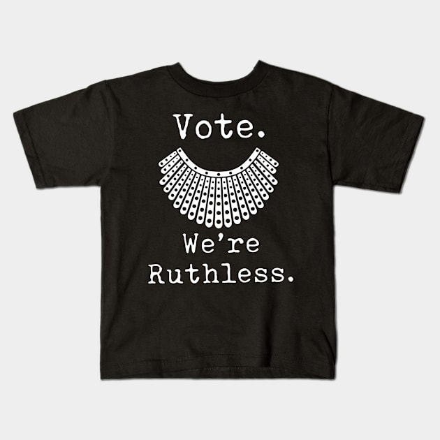 Vote We're Ruthless Act Accordingly RBG Feminist Design Kids T-Shirt by OTM Sports & Graphics